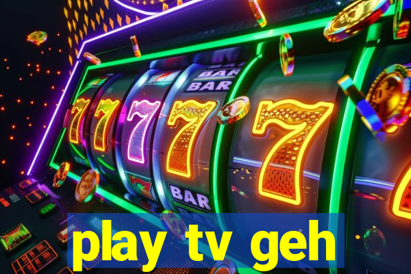 play tv geh